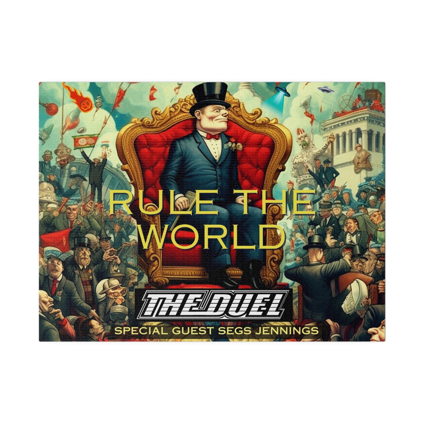 Rule The World -  Exclusive Matte Canvas Art  by The Duel