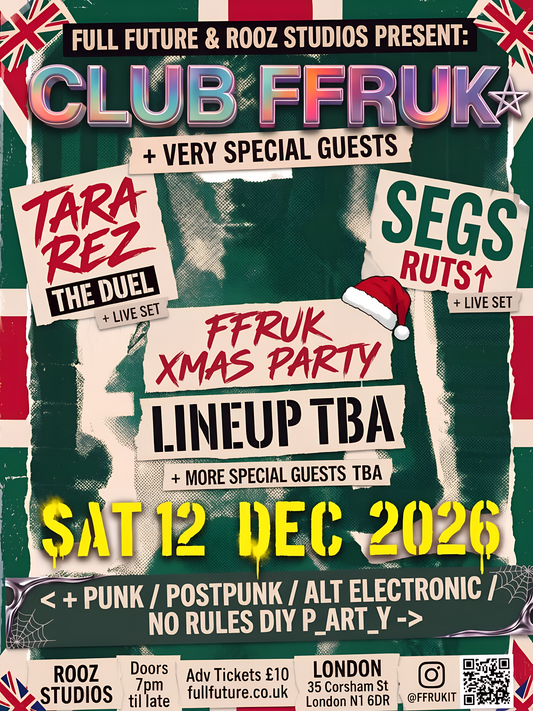 Club FFRUK Xmas Party flyer for Saturday 12 December 2026 at Rooz Studios, 35 Corsham Street, London N1 6DR: line-up TBA plus very special guests, with live sets from Tara Rez (The Duel) and Segs (Ruts DC). Doors 7pm, adv tickets GBP 10.