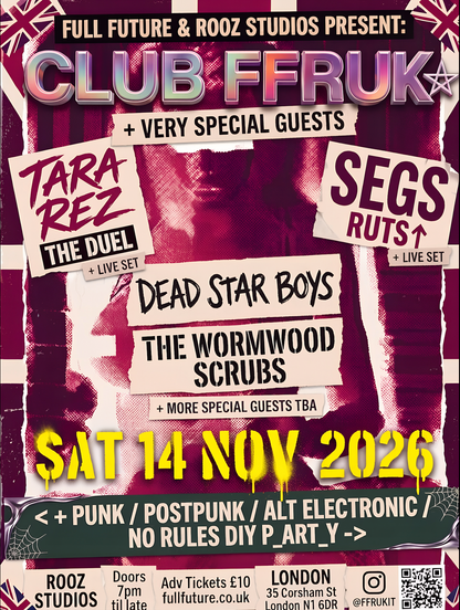 Club FFRUK flyer for Saturday 14 November 2026 at Rooz Studios, 35 Corsham Street, London N1 6DR: Dead Star Boys, The Wormwood Scrubs and more special guests TBA, with live sets from Tara Rez (The Duel) and Segs (Ruts DC). Doors 7pm, adv tickets GBP 10.